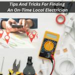 Tips And Tricks For Finding An On Time Local Electrician