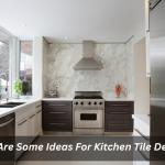 What Are Some Ideas For Kitchen Tile Designs?