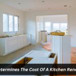 What Determines The Cost Of A Kitchen Renovation?