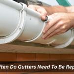 How Often Do Gutters Need To Be Replaced?