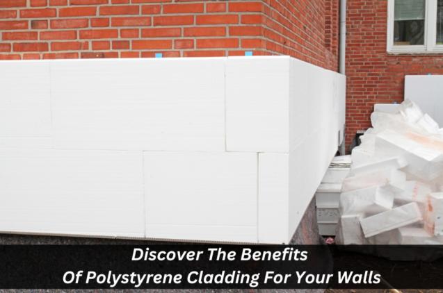 Read Article: Discover The Benefits Of Polystyrene Cladding For Your Walls
