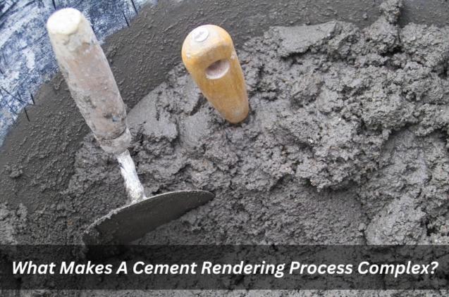 What Makes A Cement Rendering Process Complex?