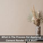What Is The Process For Applying Cement Render To A Wall?
