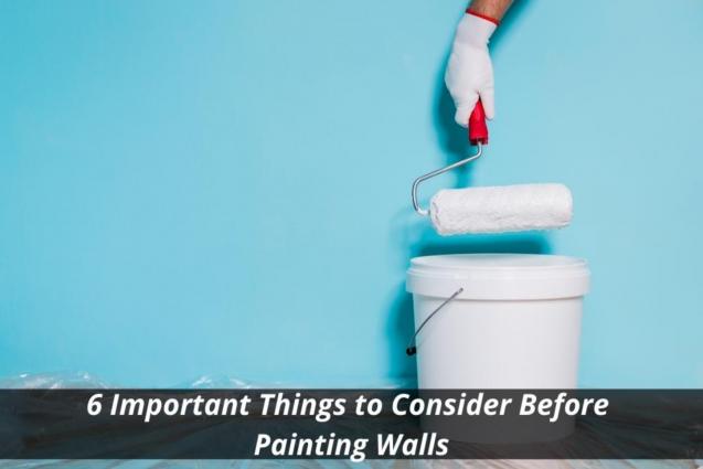 6 Important Things to Consider Before Painting Walls