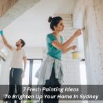 7 Fresh Painting Ideas To Brighten Up Your Home In Sydney