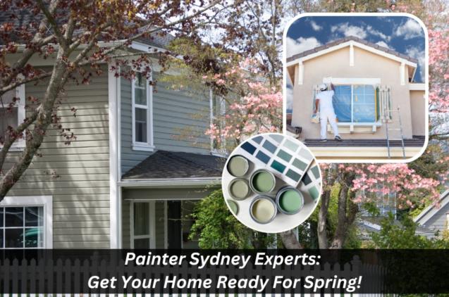 Read Article: Painter Sydney Experts: Get Your Home Ready For Spring!