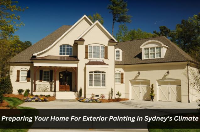 Preparing Your Home For Exterior Painting In Sydney's Climate