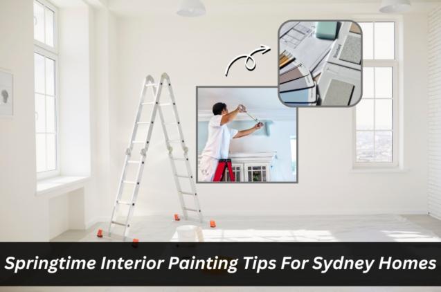 Read Article: Springtime Interior Painting Tips For Sydney Homes