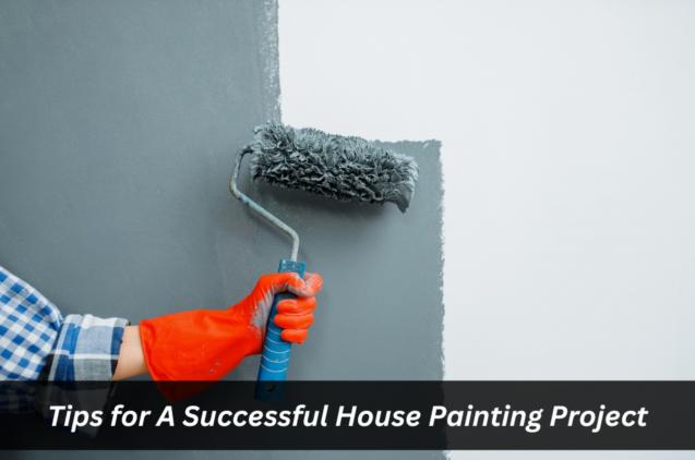 Read Article: Tips for A Successful House Painting Project