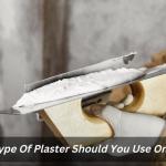 What Type Of Plaster Should You Use On Walls?