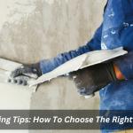 Plastering Tips On How To Choose The Right Plaster