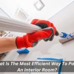 What Is The Most Efficient Way To Paint An Interior Room?