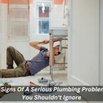 5 Signs Of A Serious Plumbing Problem You Shouldn't Ignore