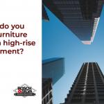 How do you get furniture into a high-rise apartment?