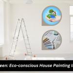 Going Green: Eco-conscious House Painting In Sydney