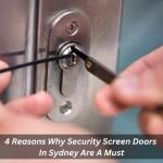 4 Reasons Why Security Screen Doors In Sydney Are A Must