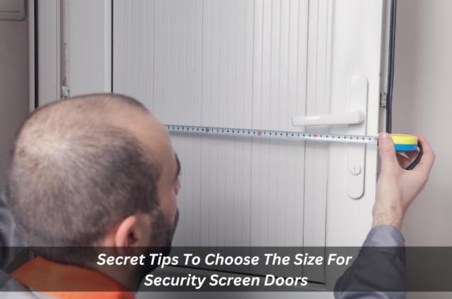 Read Article: Secret Tips To Choose The Size For Security Screen Doors
