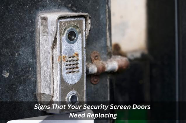 Read Article: Signs That Your Security Screen Doors Need Replacing
