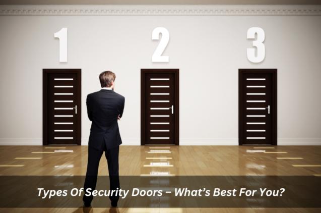 Read Article: Types Of Security Doors – What’s Best For You?