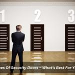 Types Of Security Doors – What’s Best For You?
