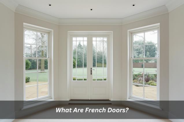 Read Article: What Are French Doors?