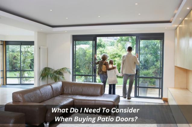 What Do I Need To Consider When Buying Patio Doors?