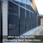 What Are The Benefits Of Installing Mesh Screen Doors