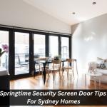Springtime Security Screen Door Tips For Sydney Homes