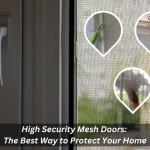 High-Security Mesh Doors: The Best Way to Protect Your Home