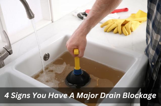 4 Signs You Have A Major Drain Blockage