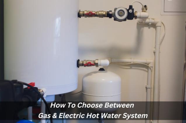 Read Article: How To Choose Between Gas & Electric Hot Water System