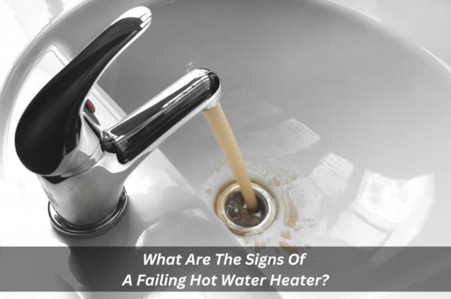 What Are The Signs Of A Failing Hot Water Heater?