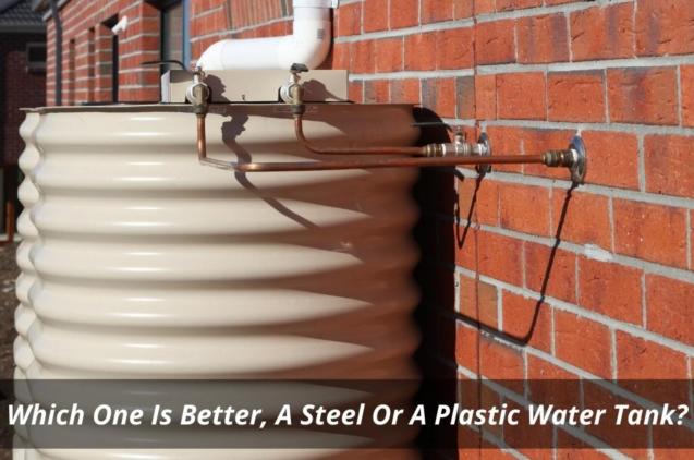 Read Article: Which One Is Better, A Steel Or A Plastic Water Tank?