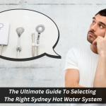 The Ultimate Guide to Selecting the Right Sydney Hot Water System