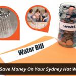 How To Save Money On Your Sydney Hot Water Bill