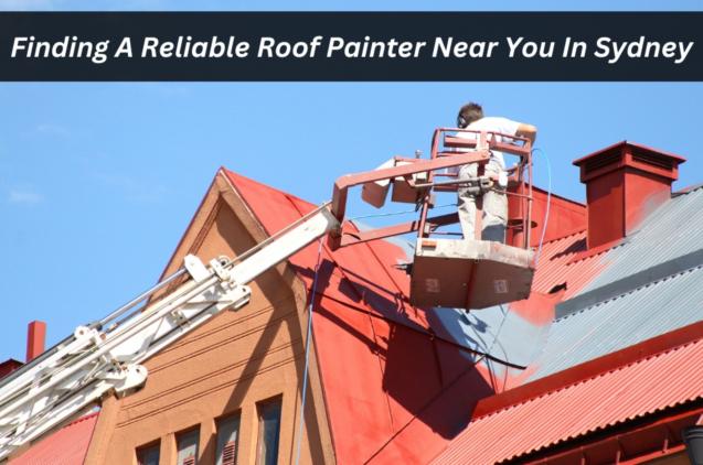 Finding A Reliable Roof Painter Near You In Sydney