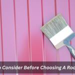 Things To Consider Before Choosing A Roof Painter