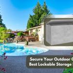 Secure Your Outdoor Gear: Best Lockable Storage Boxes