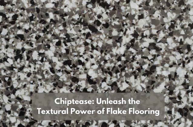 Chiptease: Unleash the Textural Power of Flake Flooring