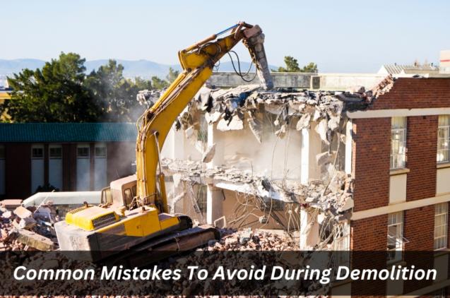 Read Article: Common Mistakes To Avoid During Demolition