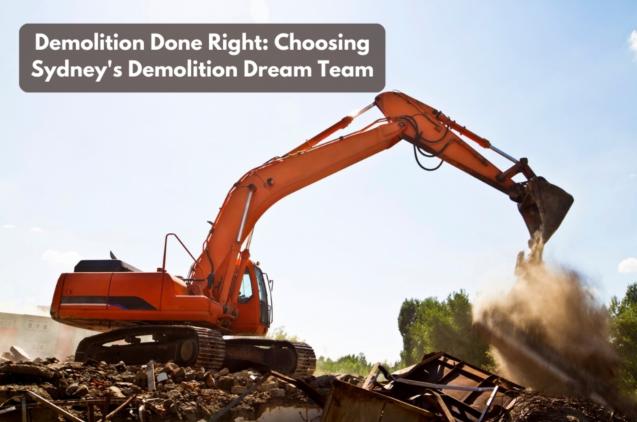 Demolition Done Right: Choosing Sydney's Demolition Dream Team
