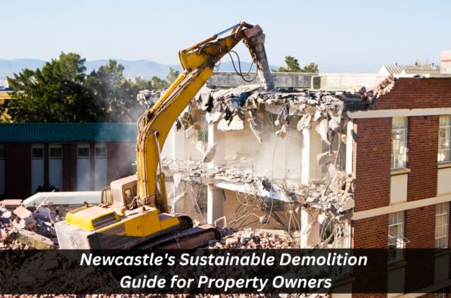 Read Article: Newcastle's Sustainable Demolition Guide for Property Owners