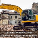 7 Benefits Of Professional Demolition Services In Newcastle