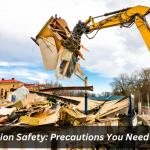 Demolition Safety: Precautions You Need To Take