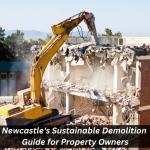 Newcastle's Sustainable Demolition Guide for Property Owners